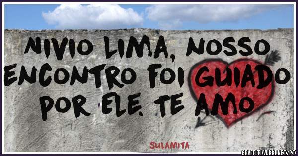 Nivio Lima, nosso encontro foi guiado por Ele. Te amo 