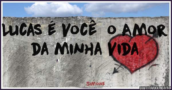  Lucas é Você  o Amor da minha Vida 