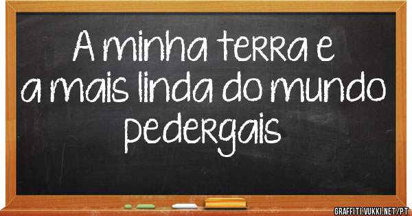A minha terra e a mais linda do mundo pedergais