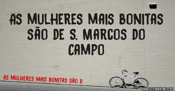 As mulheres mais bonitas são de S. Marcos do Campo 