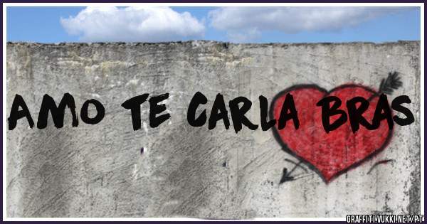 Amo te Carla Bras
