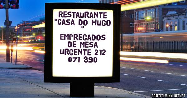 Restaurante ''Casa do Hugo ''
Empregados de mesa 
Urgente 212 071 390