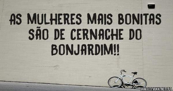 As mulheres mais bonitas são de Cernache do Bonjardim!!