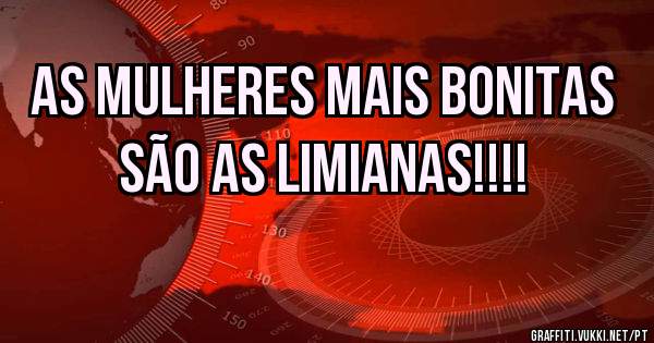 As mulheres mais bonitas são as Limianas!!!! 