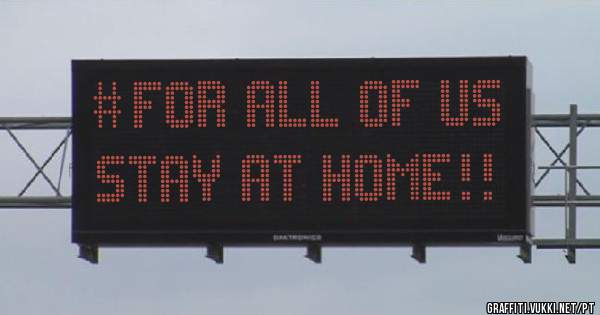  #For All Of Us
Stay At Home!! 