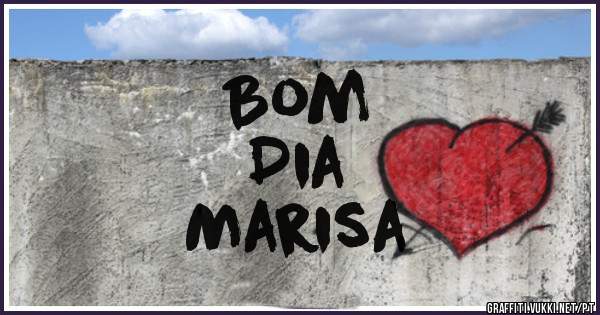 Bom
Dia
Marisa
