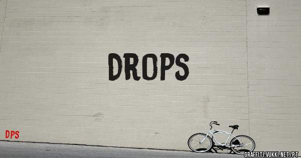 Drops