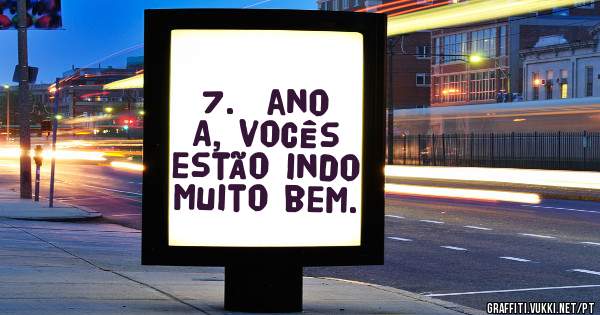 7.º ano A, vocês estão indo muito bem.