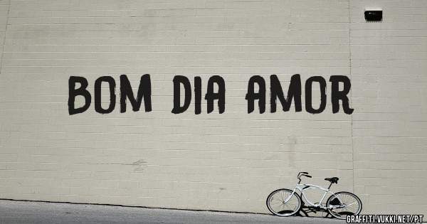 Bom dia amor 