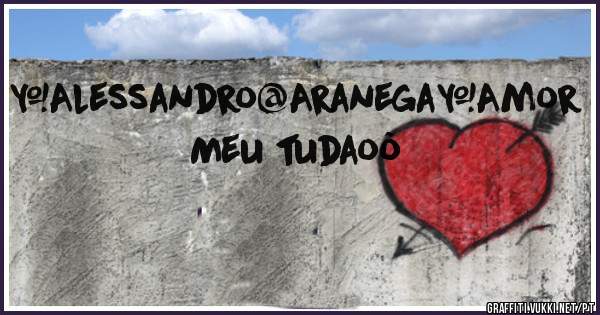 #Alessandro@Aranega#Amor Meu tudaoõ