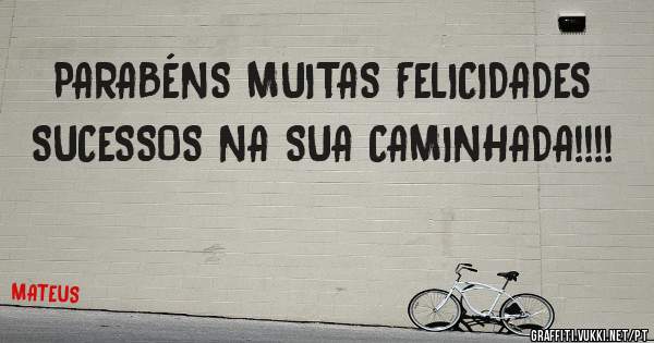 PARABÉNS MUITAS FELICIDADES SUCESSOS NA SUA CAMINHADA!!!!