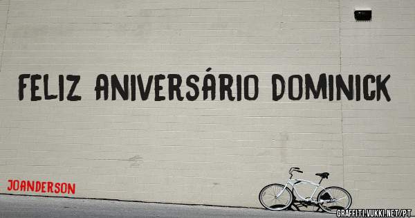 Feliz aniversário Dominick 