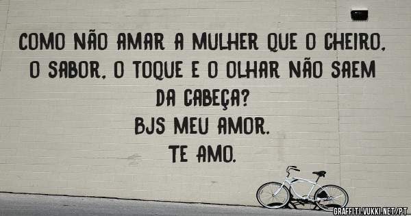 Como não amar a mulher que o cheiro, o sabor, o toque e o olhar não saem da cabeça?

Bjs meu amor.
Te Amo.