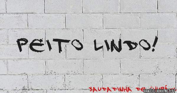 Peito Lindo!