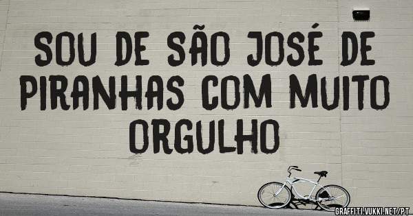 Sou de São José de Piranhas com muito orgulho