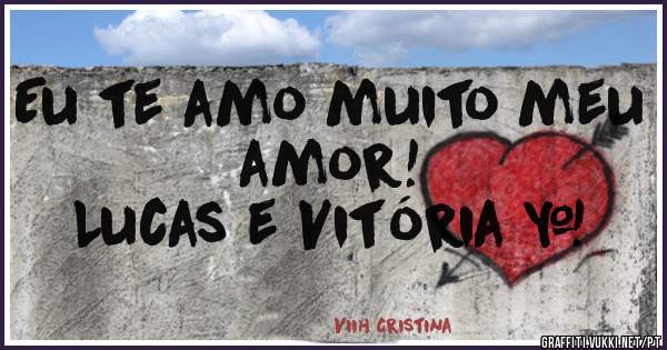 Eu te amo muito meu amor! 
Lucas e Vitória ❤