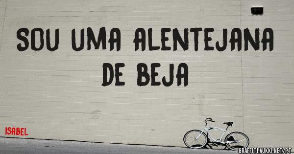 Sou uma alentejana de beja