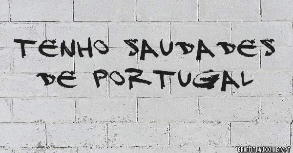 tenho saudades de Portugal
