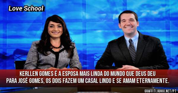 Kerllen Gomes é a esposa mais Linda do Mundo que Deus deu para José Gomes, os dois fazem um Casal Lindo e se amam eternamente.