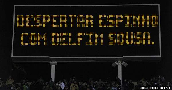 Despertar Espinho com Delfim Sousa.
