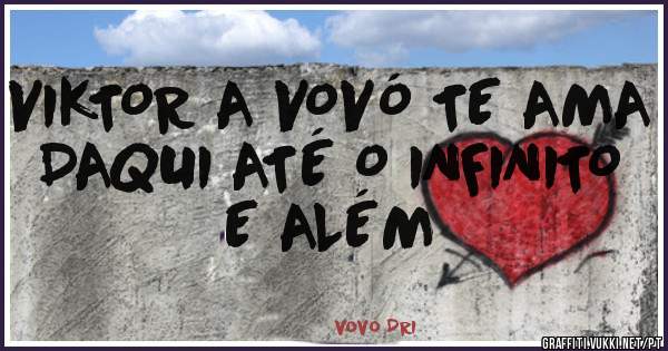 VIKTOR A VOVÓ TE AMA DAQUI ATÉ O INFINITO E ALÉM
