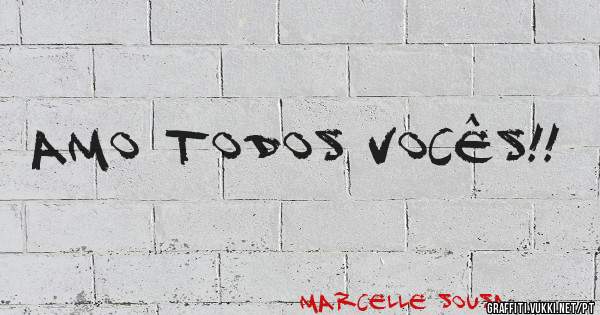 Amo todos vocês!!