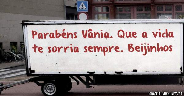 Parabéns Vânia. Que a vida te sorria sempre. Beijinhos