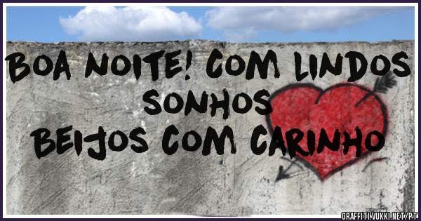 Boa noite! Com lindos sonhos 
Beijos com carinho 
