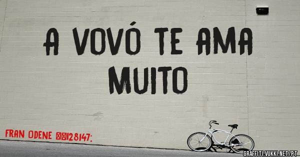 A vovó te ama
        Muito 