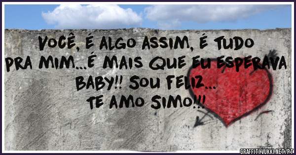 Você, é algo assim, é tudo pra mim...É mais que eu esperava baby!! Sou feliz...
Te amo Simo!!!