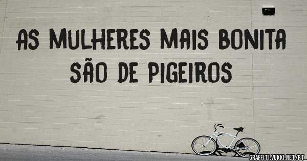 As mulheres mais bonita são de Pigeiros
