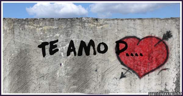 Te amo D....
