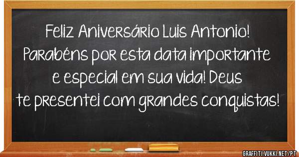 Feliz Aniversário Luis Antonio! Parabéns por esta data importante e especial em sua vida! Deus te presentei com grandes conquistas! 