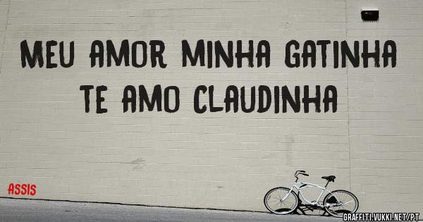 Meu amor minha gatinha te amo Claudinha 