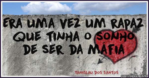 Era uma vez um rapaz que tinha o sonho de ser da máfia 