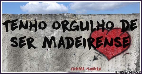 Tenho orgulho de ser madeirense