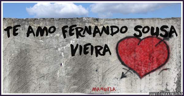 TE AMO FERNANDO SOUSA VIEIRA 