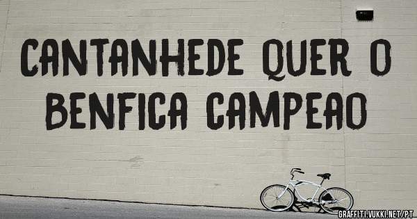 Cantanhede quer o Benfica campeao