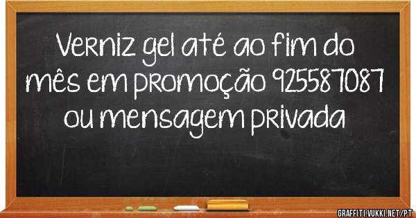 Verniz gel até ao fim do mês em promoção 925587087 ou mensagem privada 