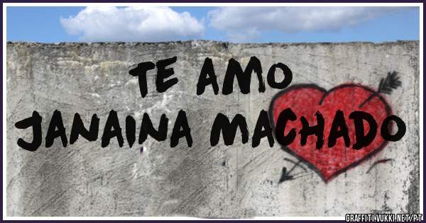 Te amo
Janaina Machado