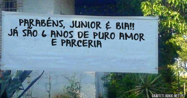  PARABÉNS, JUNIOR & BIA!! JÁ SÃO 6 ANOS DE PURO AMOR E PARCERIA