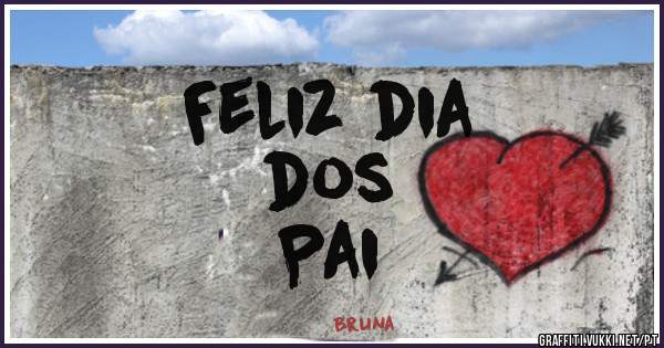 Feliz dia
 dos
 Pai