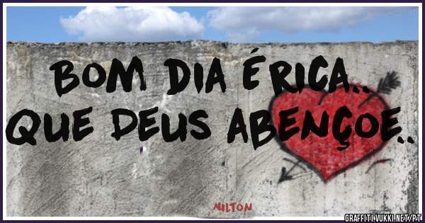 Bom dia Érica..
Que Deus abençoe..
