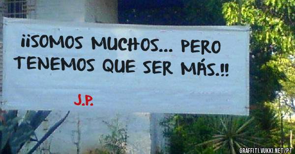 ¡¡SOMOS MUCHOS... PERO TENEMOS QUE SER MÁS.!!