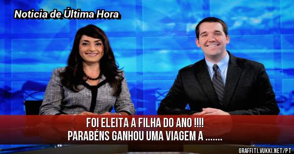 Foi eleita a Filha do Ano !!!!
Parabéns Ganhou Uma Viagem a .......