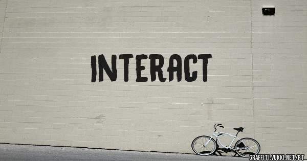 Interact