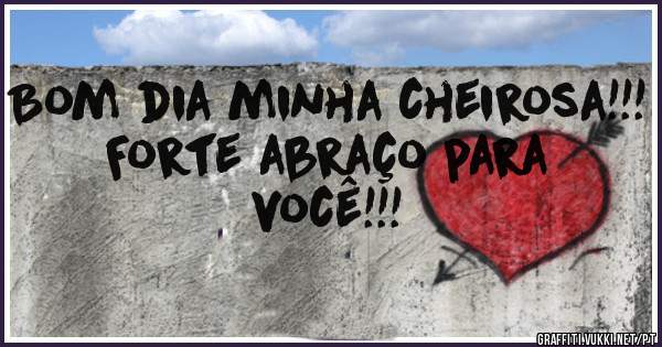 Bom dia minha cheirosa!!!
Forte abraço para você!!!