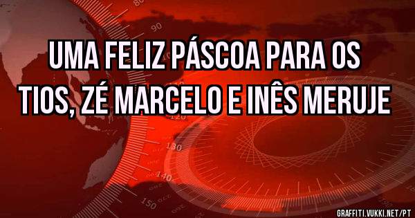 Uma Feliz Páscoa para os tios, Zé Marcelo e Inês Meruje
