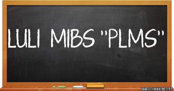 LULI  MIBS ''PLMS''