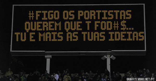 #Figo os Portistas querem que t fod#$... tu e mais as tuas ideias